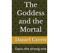 The Goddess and the Mortal: Danu the strong one