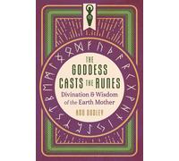 The Goddess Casts the Runes Divination and Wisdom of the Earth Mother - Anu Dudley - Destiny Books - ebook (ePub) - Livre