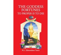 The Goddess Fortunes: To Proper is to DIe