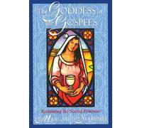 The Goddess in the Gospels: Reclaiming the Sacred Feminine