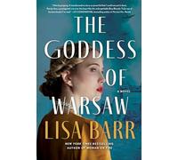The Goddess of Warsaw: A Spy Turned Actress Seeks Revenge Against Nazis in this Gripping WWII Historical Novel