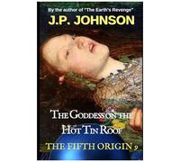 The Goddess On The Hot Tin Roof (The Fifth Origin)