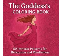 The Goddess's Coloring Book: 50 Intricate Patterns for Relaxation and Mindfulness