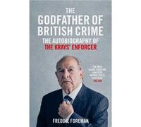 The Godfather Of British Crime by Freddie Foreman Inconnu (Auteur)