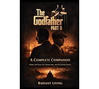 The Godfather Part II: A Complete Companion: Inside the Film, Its Characters, and Its Lasting Legacy