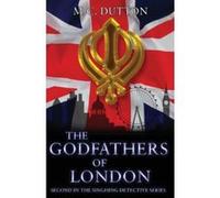 The Godfathers of London: Second in the Singhing Detective Series M C Dutton (Auteur)