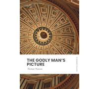 The Godly Man's Picture: Modern, Updated English Translation