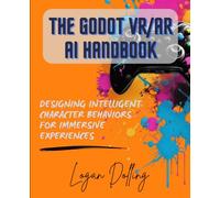 THE GODOT VR/AR AI HANDBOOK: DESIGNING INTELLIGENT CHARACTER BEHAVIORS FOR IMMERSIVE EXPERIENCES