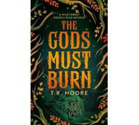 The Gods Must Burn - T.R. Moore - Solaris - ebook (ePub) - Livre