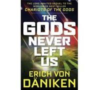 The Gods Never Left Us by Erich Erich von Daniken von Daniken Inconnu (Auteur)