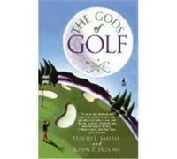 The Gods of Golf David L. Smith, John P. Holms (Auteur)