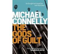 The gods of guilt Michael Connelly (Auteur)