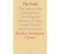 The Gods: The Immaculate Conception: Unveiling the Mystery of Ages Under Natural and Divine Laws