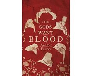 The Gods Want Blood (Alma Classics) Anatole France (Auteur)