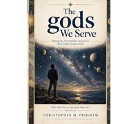 The gods We Serve: Putting the principalities and powers back in their proper order