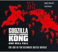 The Godzilla Vs. Kong: One Will Fall: The Art Of The Ultimate Battle Royale