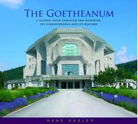 The Goetheanum: A Guided Tour Through the Building, Its Surroundings and History
