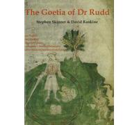 The Goetia of Dr Rudd: The Angels & Demons of Liber Malorum Spirituum Seu Goetia Lemegeton Clavicula Salomanis with a study of the techniques of ... magic tradition of the seventeenth century