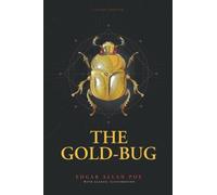 The Gold-Bug: by Edgar Allan Poe with Classic Illustrations
