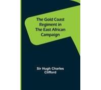 The Gold Coast Regiment In The East African Campaign