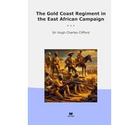 The Gold Coast Regiment in the East African Campaign