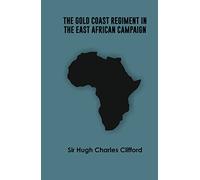 The Gold Coast Regiment in the East African Campaign