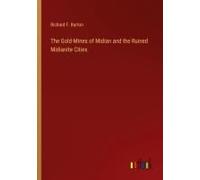 The Gold-Mines Of Midian And The Ruined Midianite Cities