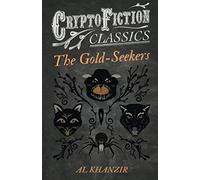 The Gold-Seekers (Cryptofiction Classics - Weird Tales Of Strange Creatures)