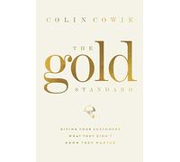 The Gold Standard: Giving Your Customers What They Didn't Know They Wanted