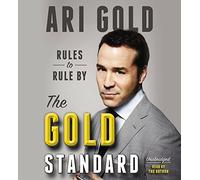 The Gold Standard: Rules to Rule By by Ari Gold (2015-06-02)