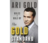 The Gold Standard: Rules To Rule By (Paperback) Ari Gold, (Auteur)
