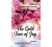 The Gold Tear Of Joy: Thoughts. Haiku-Snapshots (Romanian Poetry Around The World)
