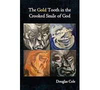The Gold Tooth In The Crooked Smile Of God