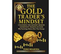 The Gold Trader's Mindset: Why Psychology Matters More Than Strategy