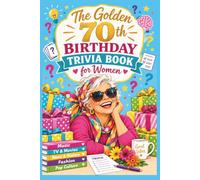 The Golden 70th Birthday Trivia Book for Women: 150 Fun Brain Teasers from the Sixties, Seventies, and Eighties | Large Print