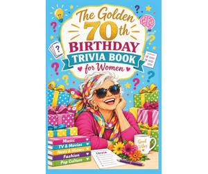 The Golden 70th Birthday Trivia Book for Women: 150 Fun Brain Teasers from the Sixties, Seventies, and Eighties | Large Print