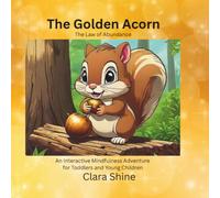 The Golden Acorn: An Interactive Mindfulness Adventure for Toddlers and Young Children