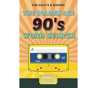 The Golden Age '90s Word Search: Relive the Best of the 1990s with Over 50 Nostalgic Puzzles