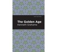 The Golden Age by Kenneth Grahame Kenneth Grahame (Auteur)