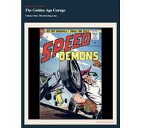 The Golden Age Garage Volume One (Annotated): The Starting Line