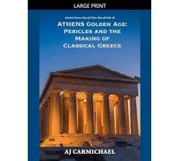The Golden Age of Athens: Pericles and the Making of Classical Greece