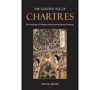 The Golden Age of Chartres: The Teachings of a Mystery School and the Eternal Feminine