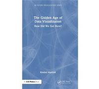 The Golden Age of Data Visualization - Marriott Kim Monash University Australia - Taylor amp Francis Ltd - Livre en Anglais - Hardback Marriott Kim Monash University AustraliaMarriott Kim Monash Unive