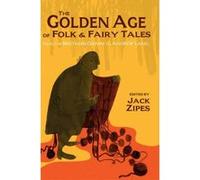 The Golden Age of Folk and Fairy Tales - [Version Originale] Jack Zipes (Auteur)