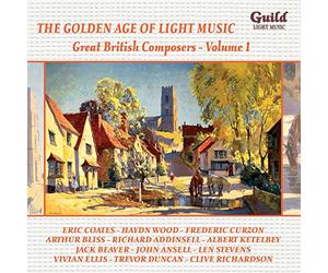 The Golden Age of Light Music : Great British Composers, Volume 1