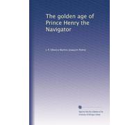 The golden age of Prince Henry the Navigator. 1