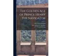 The Golden Age Of Prince Henry The Navigator