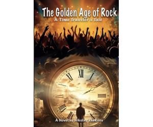 The Golden Age of Rock, A Time Traveler's Tale