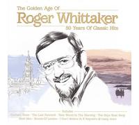 The Golden Age of Roger Whittaker: 50 Years of Classic Hits by Whittaker Roger
