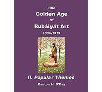 The Golden Age Of Rubaiyat Art Ii. Popular Themes